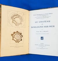LE CHATEAU DE BOULOGNE SUR MER PAR PIERRE ML HELIOT